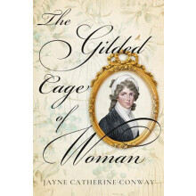 The Gilded Cage of Woman by Jayne Catherine Conway Hardcover Book