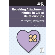 Repairing Attachment Injuries in Close Relationships by Clare Rosoman
