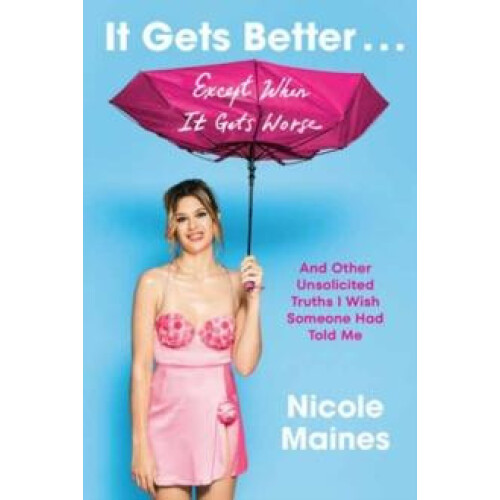 It Gets Better . . . Except When It Gets Worse by Nicole Maines Hardco