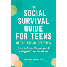 The Social Survival Guide for Teens on the Autism Spectrum by Lindsey