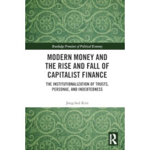 Modern Money and the Rise and Fall of Capitalist Finance by Jongchul K