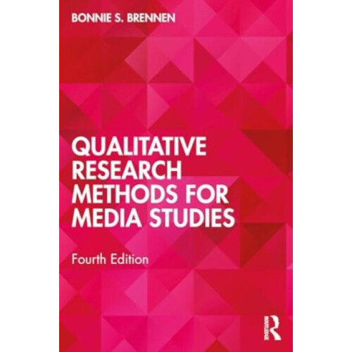 Qualitative Research Methods for Media Studies by Brennen Bonnie S. Ma