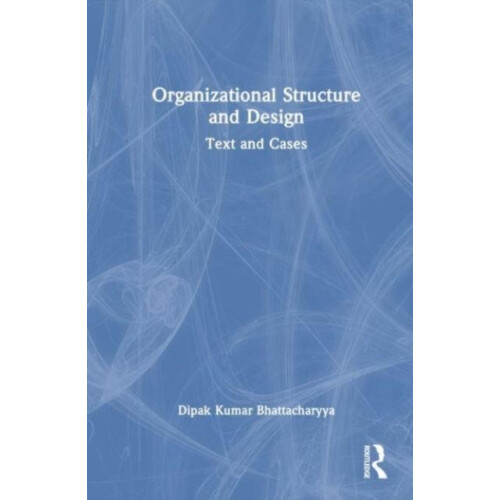 Organizational Structure and Design by Dipak Kumar Bhattacharyya Paper