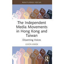 The Independent Media Movements in Hong Kong and Taiwan by Levon Kwok