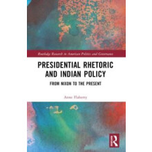 Presidential Rhetoric and Indian Policy by Flaherty Anne F. Boxberger