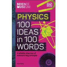 The Science Museum Physics 100 Ideas in 100 Words by David Sang Hardco