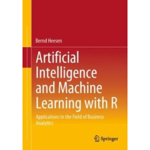 Artificial Intelligence and Machine Learning with R by Bernd Heesen Pa