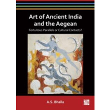 Art of Ancient India and the Aegean by A.S. Bhalla Paperback Book