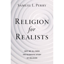 Religion for Realists by Perry Samuel L. Professor of Sociology Profes