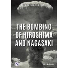 The Bombing of Hiroshima and Nagasaki by Nick Rebman Hardcover Book
