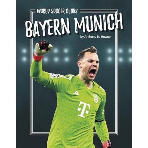Bayern Munich by Anthony K. Hewson Hardcover Book
