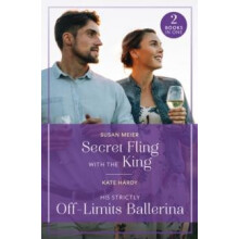 Secret Fling With The King His Strictly OffLimits Ballerina by Kate Ha