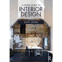 A Studio Guide to Interior Design by John Elys Bath Spa University UK