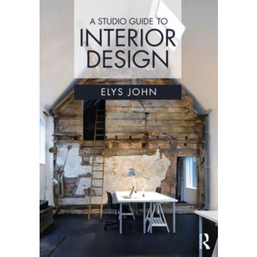 A Studio Guide to Interior Design by John Elys Bath Spa University UK