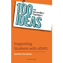 100 Ideas for Secondary Teachers Supporting Students with ADHD by Jann