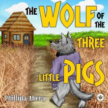 The Wolf of the Three Little Pigs by Phillipa Abery Paperback Book
