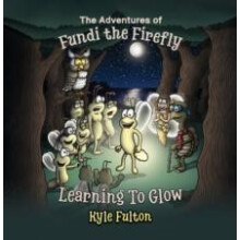 The Adventures of Fundi the Firefly by Kyle Fulton Hardcover Book