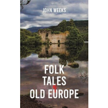 Folk Tales of Old Europe by John Weeks Hardcover Book