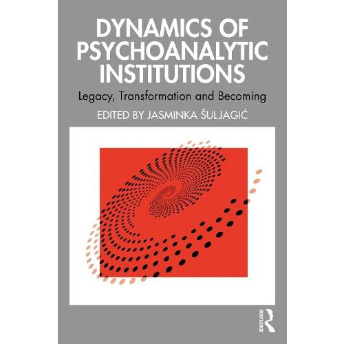 Dynamics of Psychoanalytic Institutions Paperback Book