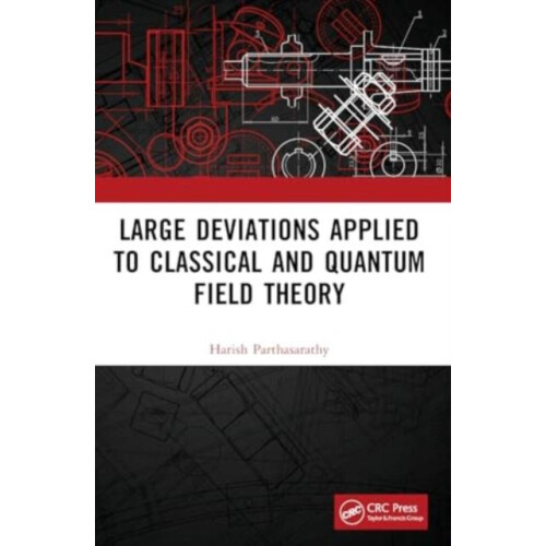 Large Deviations Applied to Classical and Quantum Field Theory by Hari