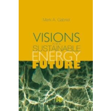 Visions for a Sustainable Energy Future by Mark A. Gabriel Paperback B