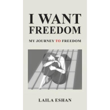 I Want Freedom by Laila Eshan Hardcover Book