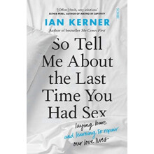 So Tell Me About the Last Time You Had Sex by Ian Kerner Paperback Boo