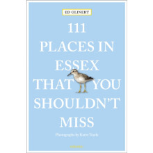 111 Places in Essex That You Shouldnt Miss by Ed Glinert Paperback Boo