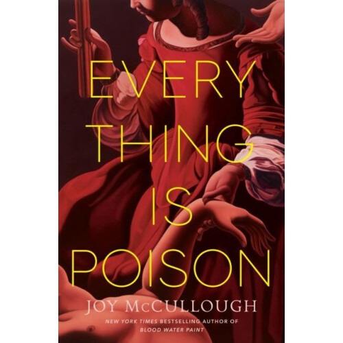Everything Is Poison by Joy McCullough Hardcover Book