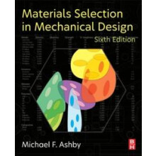 Materials Selection in Mechanical Design by Ashby Michael F. Royal Soc
