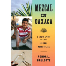 Mezcal in Oaxaca by Ronda L. Brulotte Paperback Book