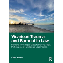 Vicarious Trauma and Burnout in Law by Colin James Paperback Book