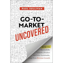 GoToMarket Uncovered by Paul Sullivan Hardcover Book