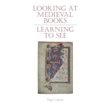Looking at Medieval Books by Hanna Ralph III Keble College United King