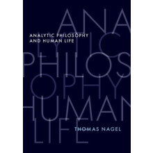Analytic Philosophy and Human Life by Nagel Thomas University Professo
