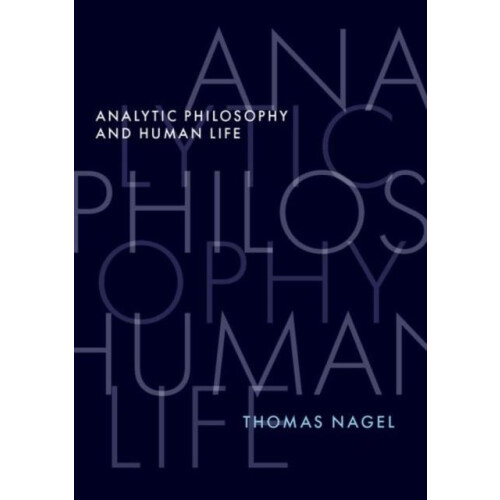 Analytic Philosophy and Human Life by Nagel Thomas University Professo