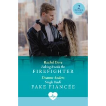 Faking It With The Firefighter Single Dads Fake Fiancee by Deanne Ande