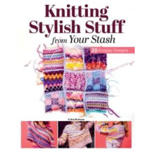Knitting Stylish Stuff from Your Stash by Erica Berntsen Paperback Boo