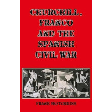 Churchill Franco and the Spanish Civil War by Frank Hotchkiss Paperbac