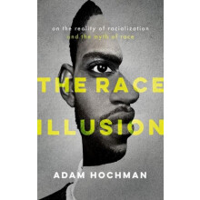 The Race Illusion by Hochman Adam Associate Professor Associate Profes