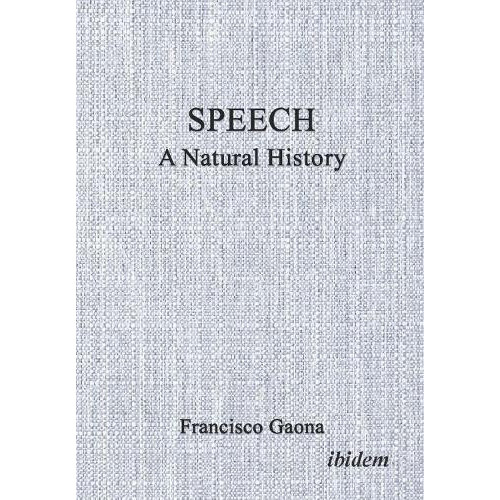 Speech A Natural History by Francisco Gaona Paperback Book