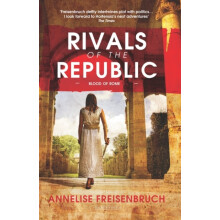 Rivals of the Republic by Annelise Freisenbruch Paperback Book