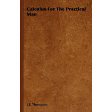 Calculus For The Practical Man by J. E. Thompson Hardcover Book