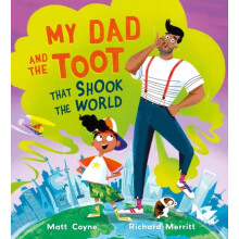 My Dad and the Toot that Shook the World by Matt Coyne Paperback Book