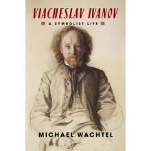Viacheslav Ivanov by Michael Wachtel Hardcover Book