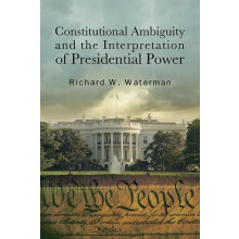 Constitutional Ambiguity and the Interpretation of Presidential Power