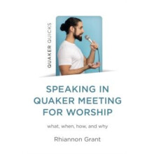 Speaking in Quaker Meeting for Worship by Rhiannon Grant Paperback Boo