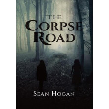 The Corpse Road by Sean Hogan Paperback Book