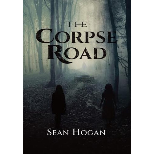 The Corpse Road by Sean Hogan Paperback Book