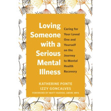 Loving Someone with a Serious Mental Illness by Katherine Ponte Paperb